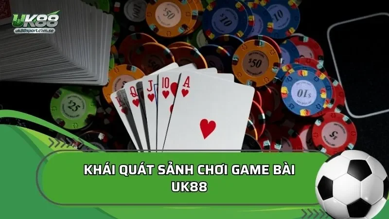 giới thiệu sảnh game bài UK88