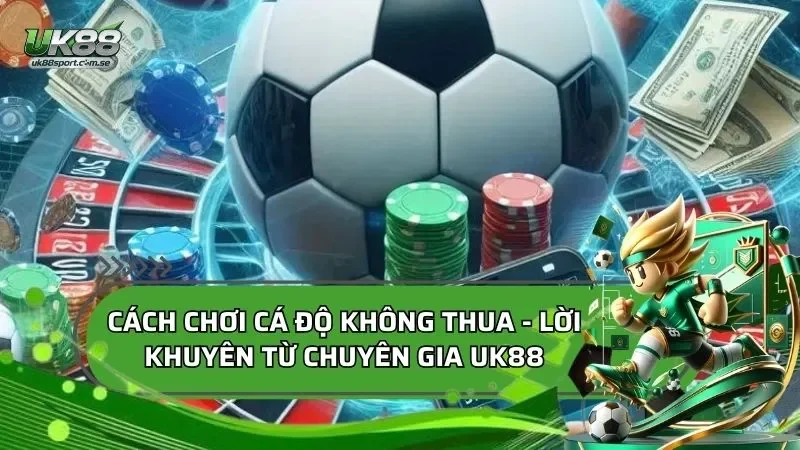 cách chơi cá độ bóng đá không thua