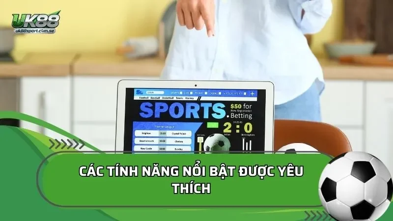 Các tính năng nổi bật được yêu thích