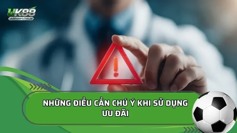 Những điều cần chú ý khi sử dụng ưu đãi