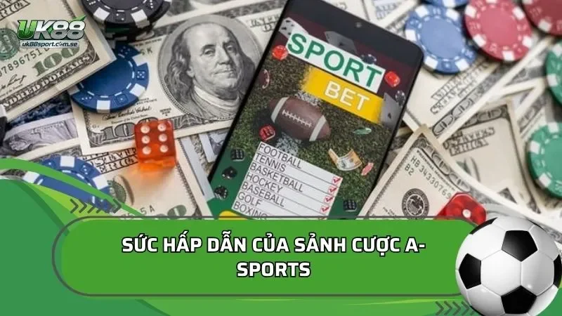 Sức hấp dẫn của sảnh cược A-Sports