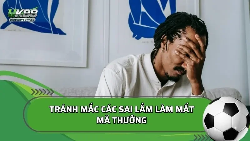 Tránh mắc các sai lầm làm mất mã thưởng